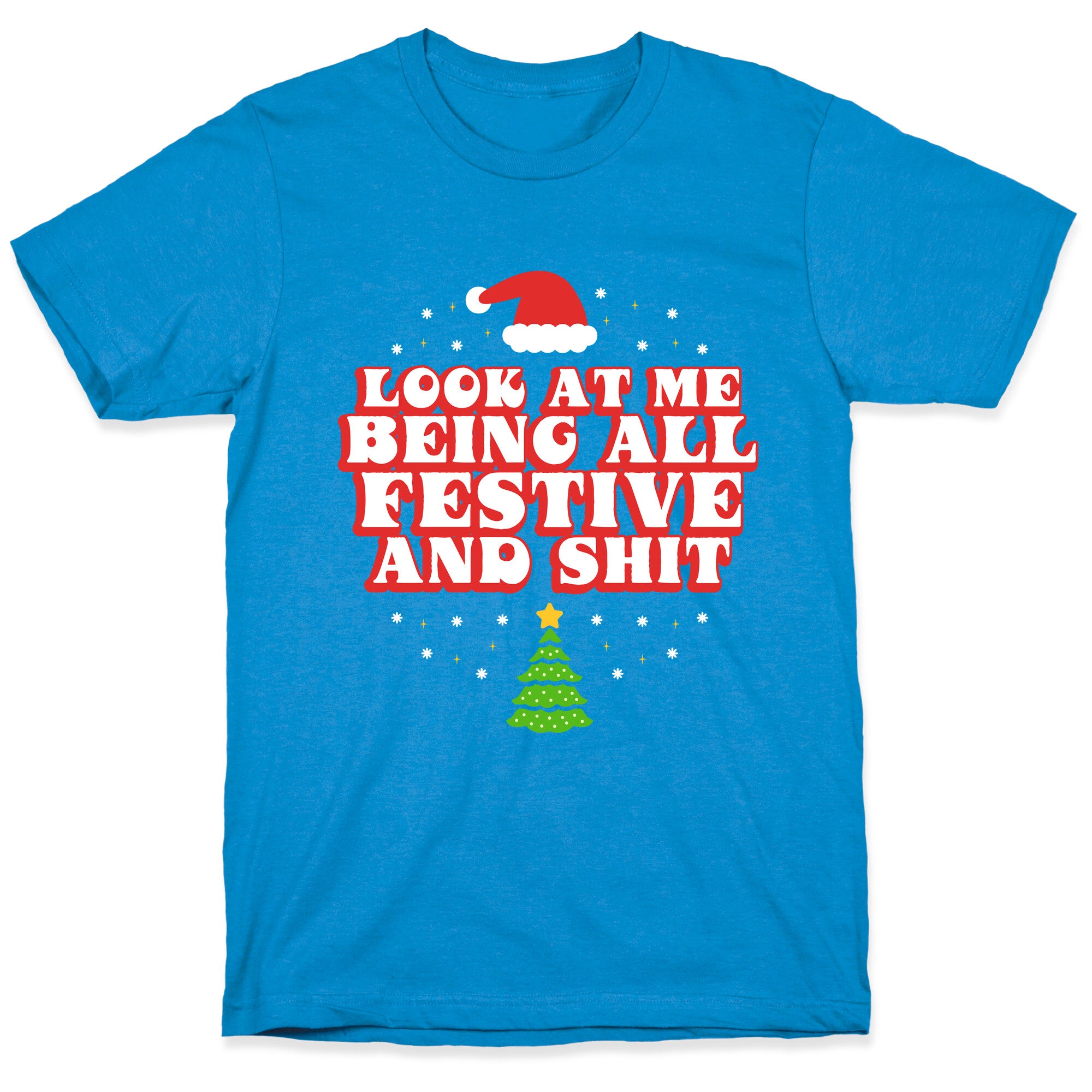Look At Me Being All Festive T-Shirt